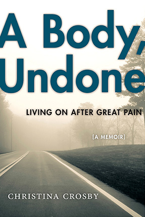 Cover of A Body, Undone: Living on After Great Pain