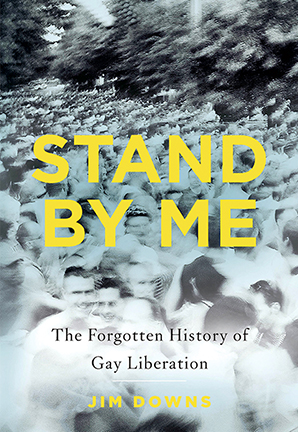 Cover of Stand by Me: The Forgotten History of Gay Liberation